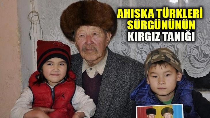 Ahıska Türklerinin sürgününü bir Kırgız tanık anlattı